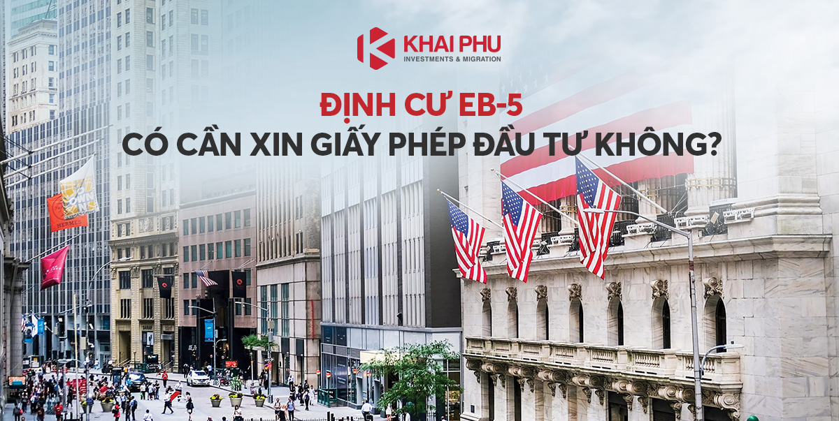 Định Cư EB-5: Có Cần Xin Giấy Phép Đầu Tư Không?