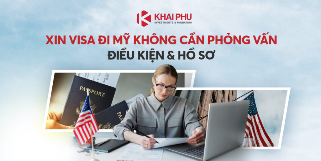 Xin visa đi Mỹ không cần phỏng vấn