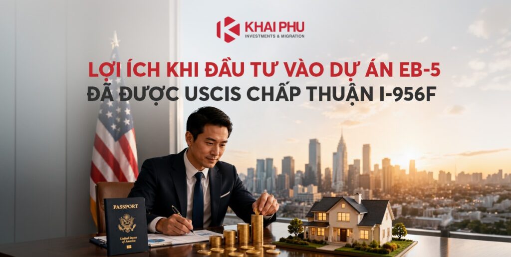 Lợi ích khi đầu tư vào dự án EB-5 đã được USCIS chấp thuận I-956F